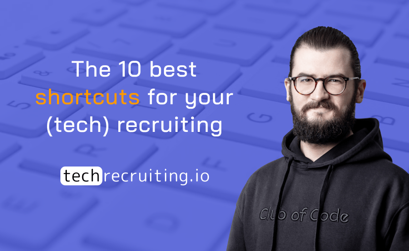 The 10 best shortcuts for your (tech) recruiting