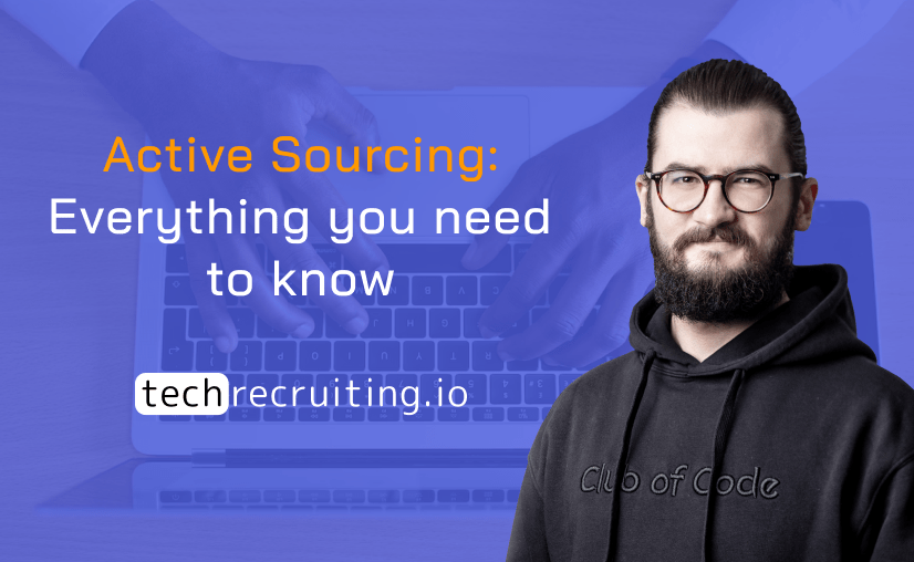 Active Sourcing: Everything you need to know