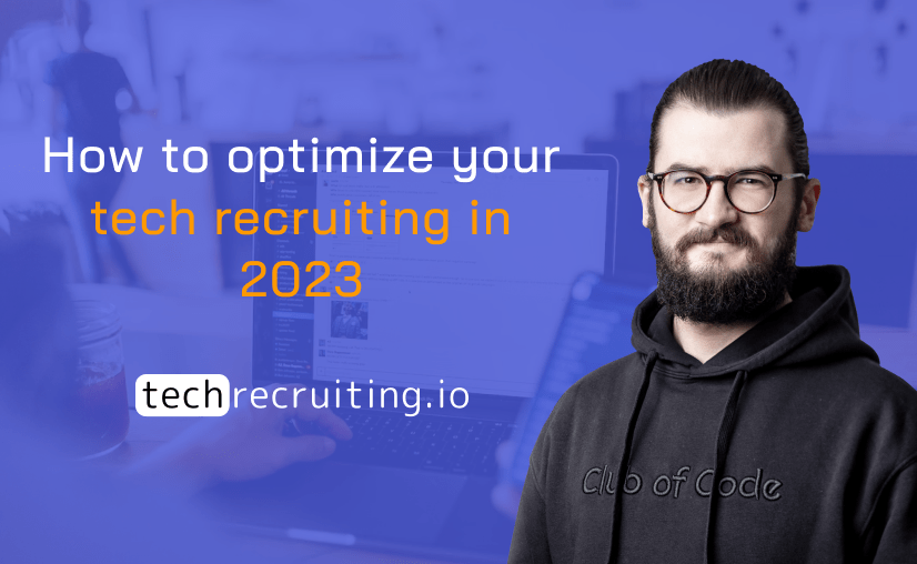 How to optimize your tech recruiting in 2023